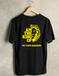 I AM THE KING OF  MY OWN KINGDOM - T shirt