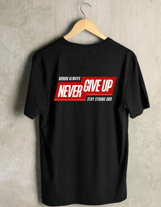 Never Give Up - T Shirt