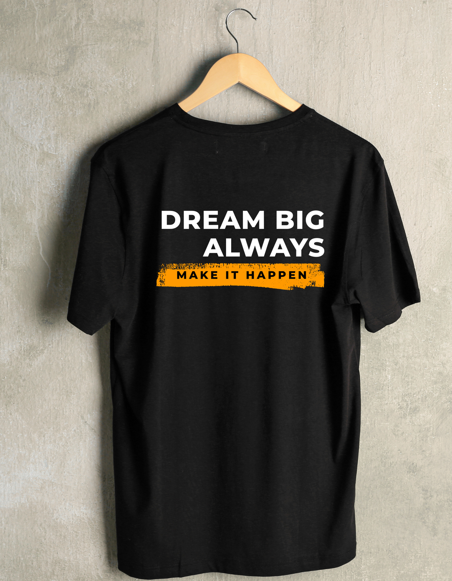 Dream Big Always - T shirt