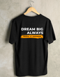 Dream Big Always - T shirt